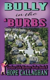 Bully in the Burbs (The Garden Girls) (Volume 8)