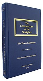 The Common Law of the Workplace: The Views of Arbitrators