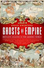 Ghosts of Empire: Britain's Legacies in the Modern World