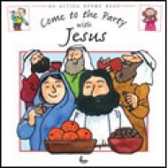 Come to the Party with Jesus (Action Rhyme Books)
