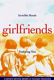 Girlfriends: Invisible Bonds, Enduring Ties