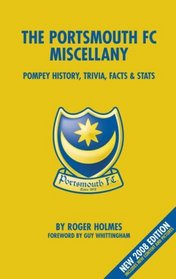The Portsmouth FC Miscellany: Pompey History, Trivia, Facts and Stats