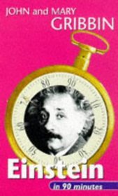 Einstein in 90 Minutes: (1879-1955) (Scientists in 90 Minutes Series)
