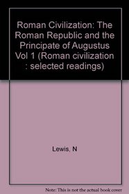 Roman Civilization: Selected Readings : The Republic and the Augustan Age