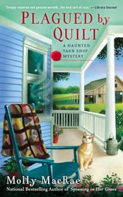 Plagued By Quilt (Haunted Yarn Shop, Bk 4)