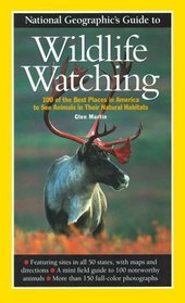 National Geographic Guide to Wildlife Watching (National Geographic Guide to)