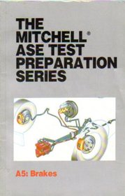 The Mitchell ASE Test Preparation Series A5: Brakes