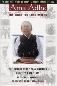Ama Adhe, the Voice That Remembers: The Heroic Story of a Woman's Fight to Free Tibet