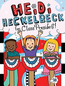 Heidi Heckelbeck for Class President (Heidi Heckelbeck, Bk 30)