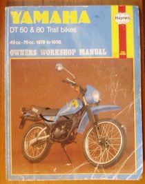 Yamaha DT50 and 80 Trail Bikes 1978-85 Owner's Workshop Manual