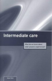 Intermediate Care: What Do We Know About Older People's Experiences?