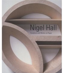Nigel Hall: Sculpture and Works on Paper