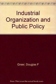 Industrial Organization and Public Policy