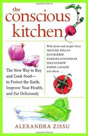 The Conscious Kitchen: The New Way to Buy and Cook Food - to Protect the Earth, Improve Your Health, and Eat Deliciously