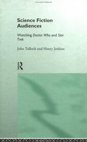 Science Fiction Audiences: Watching Doctor Who and Star Trek (Popular Fiction Series)