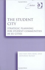 The Student City: Strategic Planning For Student Communities In Eu Cities (Euricur Series European Institute for Comparative Urban Research)