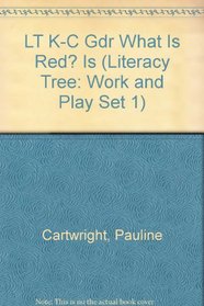 LT K-C Gdr What Is Red? Is (Literacy Tree: Work and Play Set 1)