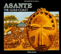 Asante: The Gold Coast (The Kingdoms of Africa)