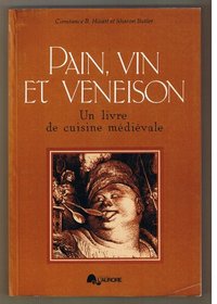 Pain, vin et veneison: Un livre de cuisine medievale (Etudes medievales) (French Edition)