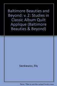 Baltimore Beauties and Beyond: Studies in Classic Album Applique (Baltimore Beauties  Beyond Vol. II)
