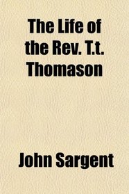 The Life of the Rev. T.t. Thomason