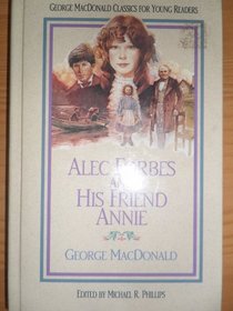 Alec Forbes and His Friend Annie (George MacDonald Classics for Young Readers)