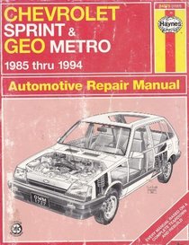 Haynes Repair Manual: Chevrolet Sprint & Geo Metro Automotive Repair Manual 1985-1994 #1727