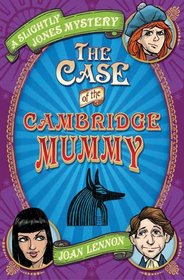 Case of the Cambridge Mummy (Slightly Jones Mystery)
