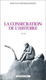 La consecration de l'histoire: Essais (French Edition)