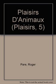 Plaisirs D'Animaux (Plaisirs, 5) (French Edition)