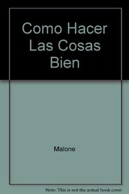 Como Hacer Las Cosas Bien (Spanish Edition)