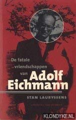 De fatale vriendschappen van Adolf Eichmann (Dutch Edition)