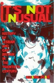 It's Not Unusual: A History of Lesbian and Gay Britain in the Twentieth Century
