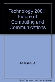 Technology 2001: The Future of Computing and Communications