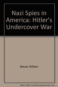 Nazi Spies in America: Hitler's Undercover War