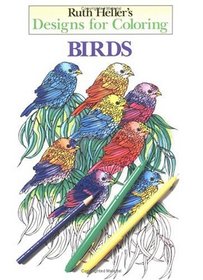 Ruth Heller's Designs for Coloring Birds (Designs for Coloring)