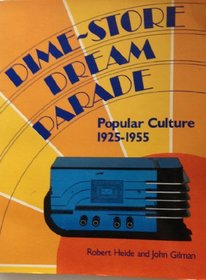 Dime-Store Dream Parade : Popular Culture 1925-1955