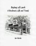 The Business of Lunch: A Bookman's Life and Travels
