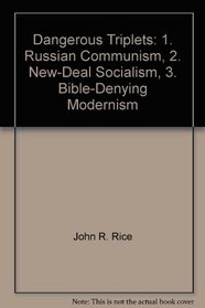 Dangerous Triplets: 1. Russian Communism, 2. New-Deal Socialism, 3. Bible-Denying Modernism
