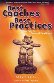 Best Coaches, Best Practices: Your Path to Personal Excellence