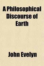 A Philosophical Discourse of Earth
