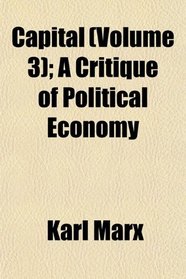 Capital (Volume 3); A Critique of Political Economy