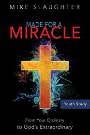 Made for a Miracle Youth Study Book: From Your Ordinary to God's Extraordinary