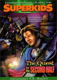 The Quest for the Second Half (Commander Kellie and the Superkids' Adventures #2)