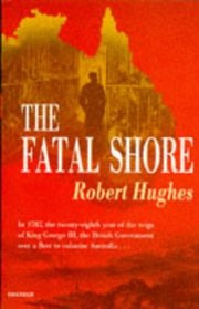 The Fatal Shore: History of the Transportation of Convicts to Australia, 1787-1868 (Harvill Panther)