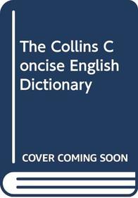 The Collins Concise English Dictionary