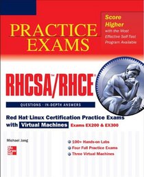 RHCSA/RHCE Red Hat Linux Certification Practice Exams with Virtual Machines (Exams EX200 & EX300)