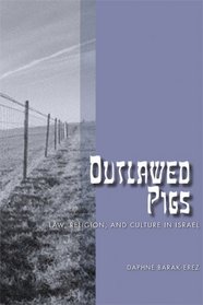 Outlawed Pigs: Law, Religion, and Culture in Israel (Studies on Israel)