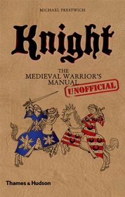 Knight: The Medieval Warrior's [Unofficial] Manual (Unofficial Manuals)