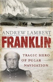 Franklin: Tragic Hero of Polar Navigation